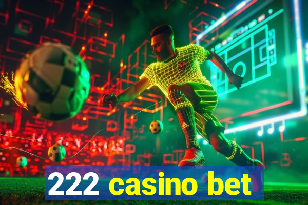 222 casino bet